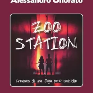 Zoo Station. Cronaca di una fuga post omicidio Prezzo Ridotto