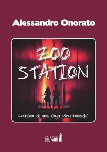 Zoo Station. Cronaca di una fuga post omicidio Prezzo Ridotto