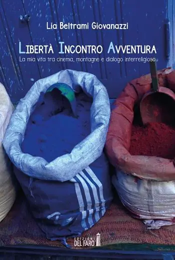 Libertà incontro avventura. La mia vita tra cinema, montagne e dialogo interreligioso Compra Online