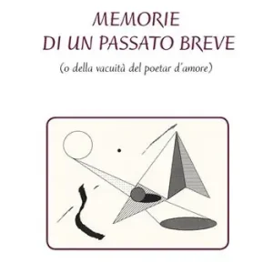 Prezzo Ridotto Memorie di un passato breve (o della vacuità del poetar d‘amore)