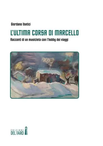 L‘ultima corsa di Marcello. Racconti di un musicista con l‘hobby dei viaggi Saldi