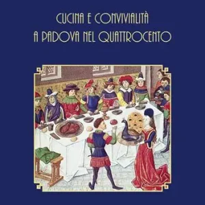 Cucina e convivialità a Padova nel Quattrocento Prezzo Basso