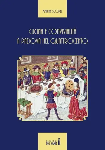 Cucina e convivialità a Padova nel Quattrocento Prezzo Basso
