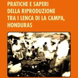 Pratiche e saperi della riproduzione tra i Lenca di La Campa, Honduras Promo Stagionale
