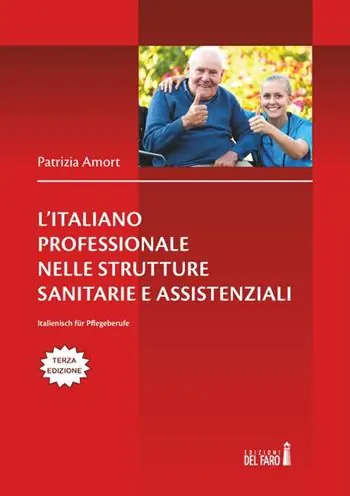 L‘italiano professionale nelle strutture sanitarie assistenziali. Italienisch für Pflegeberufe. Testo tedesco a fronte Reso Gratuito