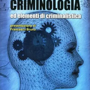 Criminologia ed elementi di criminalistica Ordina Subito