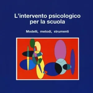 Compra Oggi Stesso L‘ intervento psicologico per la scuola. Modelli, metodi, strumenti