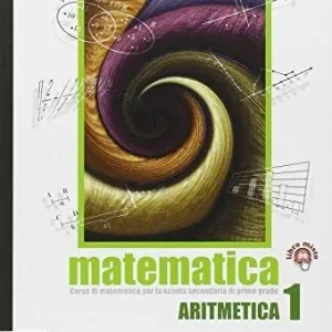Matematica. Per la Scuola media. Con espansione online. Vol. 1 Aritmetica-Informatica Spedizione Espresso