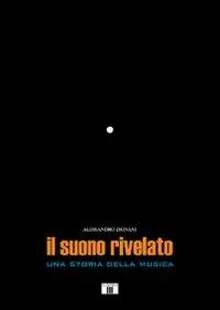 Il suono rivelato. Una storia della musica Offerta