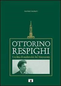Ottorino Respighi. Un‘idea di modernità del Novecento Prezzo Di Fabbrica