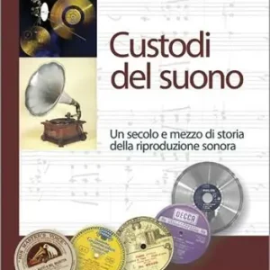 Custodi del suono. Un secolo e mezzo di storia della riproduzione sonora Prezzo Ridotto