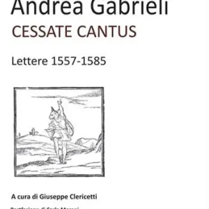 Acquista Ora Cessate cantus. Lettere 1557-1585. Con CD Audio