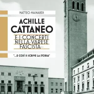 Achille Cattaneo e i concerti nella Varese fascista «... e così si scrive la storia...» Vendita Finale