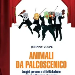 Vendita Finale Animali da palcoscenicpo. Luoghi, persone e attività ludiche che si sviluppano ai margini dell‘attività di un‘orchestra