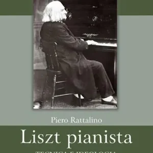 Liszt pianista. Tecnica e ideologia Nuovo Arrivo