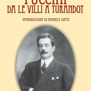 L‘universo di Puccini da «Le Villi» a «Turandot» Non Perdere