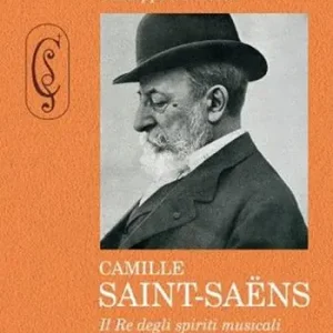 Bestseller Camille Saint-Saëns. Il re degli spiriti musicali. Ediz. a colori