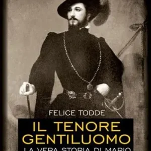 Il tenore gentiluomo. La vera storia di Mario (Giovanni Matteo De Candia). Ediz. illustrata Spedizione Espresso