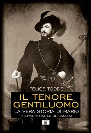 Il tenore gentiluomo. La vera storia di Mario (Giovanni Matteo De Candia). Ediz. illustrata Spedizione Espresso