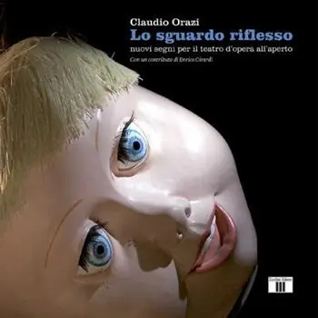 Lo sguardo riflesso. Nuovi segni per il teatro d‘opera all‘aperto. Ediz. a colori Scelto Dai Clienti