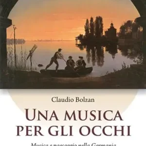 Sconto Una musica per gli occhi. Musica e paesaggio nella Germania tra Sette e Ottocento