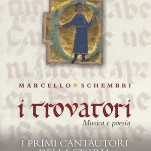 Offerta Del Giorno I trovatori. Musica e poesia. I primi cantautori della storia