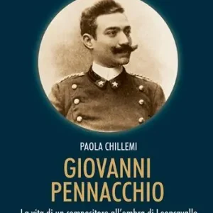 Offerta Giovanni Pennacchio. La vita di un compositore all’ombra di Leoncavallo
