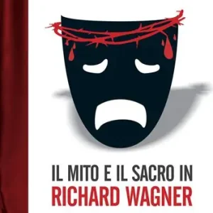 Promo Stagionale Il mito e il sacro in Richard Wagner. Sacrificio e redenzione nell‘opera d‘arte totale