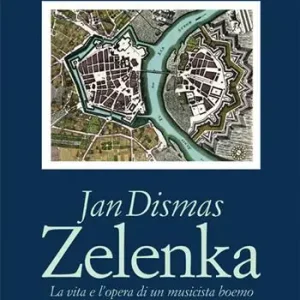 Jan Dismas Zelenka. La vita e l’opera di un musicista boemo tra Praga, Dresda e Vienna Offerta Del Giorno