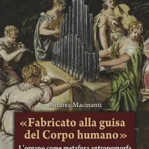 Più Venduto «Fabricato alla guisa del corpo humano». L’organo come metafora antropomorfa