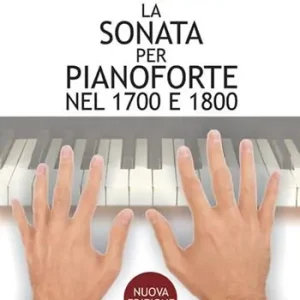 Promozione Esclusiva La sonata per pianoforte nel 1700 e 1800