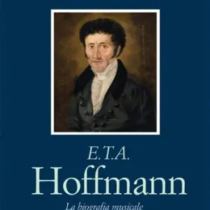 E. T. A. Hoffmann. La biografia musicale di un romantico diseredato Offerta Del Giorno