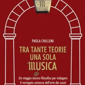 Tra tante teorie una sola musica. Un viaggio storico-filosofico per indagare il variegato universo dell‘arte dei suoni Bestseller