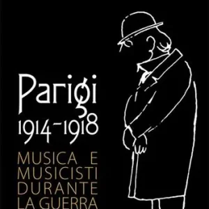 Offerta Speciale Parigi 1914-1918. Musica e musicisti durante la guerra
