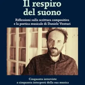 Economico Il respiro del suono. Riflessioni sulla scrittura compositiva e la poetica musicale di Daniele Venturi. Ediz. bilingue