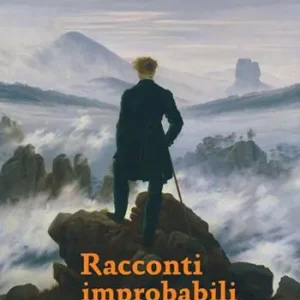 Racconti improbabili. Storie al confine tra musica, arte e follia Saldi