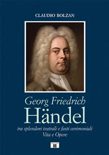 Bestseller Georg Friedrich Händel. Tra splendori teatrali e fasti cerimoniali. Vita e opere