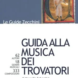 Guida alla musica dei trovatori. 62 autori. 18 generi musicali. 333 composizioni Affare