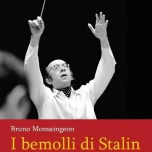 I bemolli di Stalin. Conversazioni con Gennadij Roždestvenskij Esclusivo
