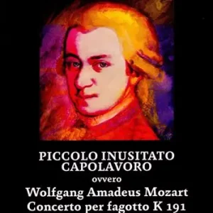 Piccolo inusitato capolavoro ovvero Wolfgang Amadeus Mozart, Concerto per fagotto K 191 Direttamente Dal Produttore