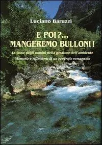 Miglior Prezzo E poi? Mangeremo bulloni! Le follie degli uomini nella gestione dell‘ambiente