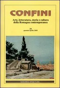 Confini. Arte, letteratura, storia e cultura della Romagna antica e contemporanea. Vol. 34 Acquista Ora