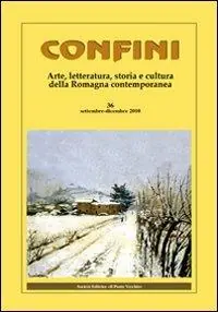 Confini. Arte, letteratura, storia e cultura della Romagna antica e contemporanea. Vol. 36 Scelto Dai Clienti