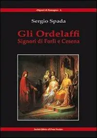 Gli Ordelaffi. Signori di Forlì e Cesena Promozione