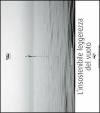 L‘insostenibile leggerezza del vuoto. Ediz. illustrata Prezzo Di Fabbrica