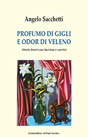 Compra Online Profumo di gigli e odor di veleno. Storie brevi con lacrime e sorrisi