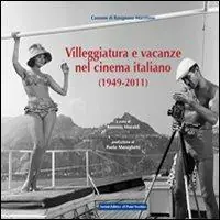 Scelto Dai Clienti Villeggiatura e vacanze nel cinema italiano. Ediz. illustrata