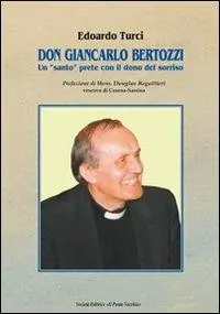 Don Giancarlo Bertozzi. Un «santo» prete con il dono del sorriso Spedito Oggi