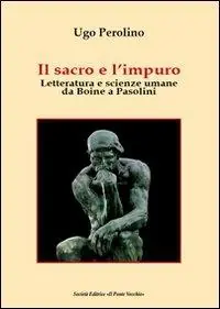 Il sacro e l‘impuro. Letteratura e scienze umane da Boine a Pasolini Consegna Rapida