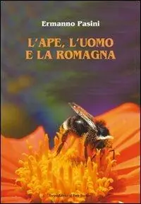 L‘ ape, l‘uomo e la Romagna Prezzo Scontato